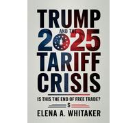Trump and the 2025 Tariff Crisis: Is This the End of Free Trade?