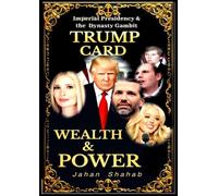 Trump Card - Wealth & Power: IMPERIAL PRESIDENCY & Family Gambit
