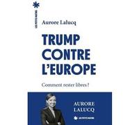 Trump contre l'Europe - Comment rester libres ? Aurore Lalucq (Auteur)