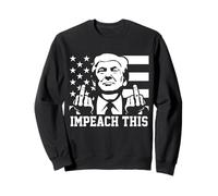 Trump destitue ce Film américain drôle Sweatshirt