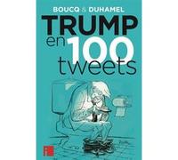 Trump en 100 tweets François Boucq (Auteur), Vanessa Duhamel (Auteur)