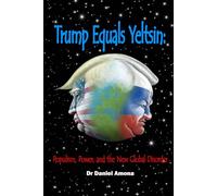 Trump Equals Yeltsin: Populism, Power, and the New Global Disorder