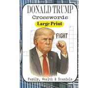 Trump Era Crossword Puzzle Challenge: 60 Puzzles Covering Business, Politics, Media & Legacy: From Easy to Fiendishly Hard! Test Your Knowledge of Family, Wealth, Scandals, Campaigns, and More