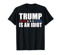 Trump est Un Idiot Rouge, Blanc, Bleu, Anti-Trump est Un Idiot T-Shirt