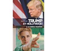 Trump et Hollywood (Tome 2, Le cinéma Trumpien)