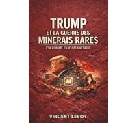 Trump et La Guerre des Minerais Rares : L'IA comme Enjeu Planétaire