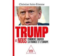 Trump et nous Comment sauver la France et l'Europe - Christian Saint-Etienne - Odile Jacob - broché - Essai