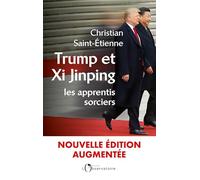 Trump et Xi Jinping : les apprentis sorciers: Nouvelle édition augmentée