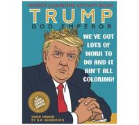 Trump God Emperor Patriot Downtime Activity Book: Coloring And Activity Book For Patriots