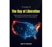 Trump II: The Day of Liberation: How America Reclaimed Its Power Through Economic Sovereignty