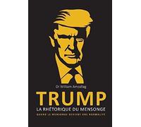 Trump - La Rhétorique Du Mensonge