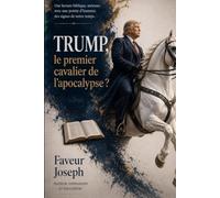 Trump, le premier cavalier de l'apocalypse ?: Une lecture biblique, sérieuse, avec une pointe d'humour, des signes de notre temps