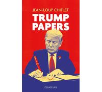 Trump Papers - Jean-Loup Chiflet - Des Equateurs Eds - broché - Anthologie