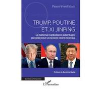 Trump, Poutine et Xi Jinping Pierre-Yves Hénin (Auteur), Bertrand Badie (Préface)