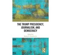 Trump Presidency Journalism & Democracy Robert E Florida International University Gutsche Jr , Usa (Auteur)