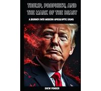Trump, Prophecy, and the Mark of the Beast: A Journey into Modern Apocalyptic Signs