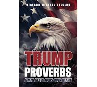 Trump Proverbs: A Man After Gods Own Heart