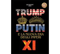 Trump, Putin, Xi e la Nuova Era degli Imperi
