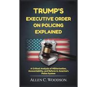Trump’s Executive Order on Policing Explained: A Critical Analysis of Militarization, Accountability, and Reform in America’s Police System