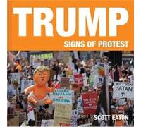 Trump Signs of Protest by Scott Eaton Unknown (Auteur)