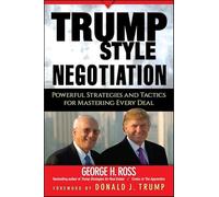 Trump-style Negotiation: Powerful Strategies And Tactics for Mastering Every Deal
