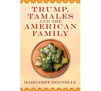 Trump, Tamales And The American Family