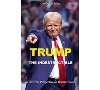 Trump The Indestructible: Another Look at Donald Trump