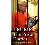 Trump: The Prison Diaries: MAKE PRISON GREAT AGAIN with the funniest satire of the year