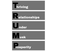 TRUMP - Thriving Relationships Under Musk Prosperity: agenda, notebook, planner, organizer, journal, diary, memories, funny gift for family, friends and coworkers