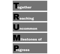 TRUMP - Together Reaching Uncommon Milestones of Progress: agenda, notebook, planner, organizer, journal, diary, memories, funny gift for family, friends and coworkers