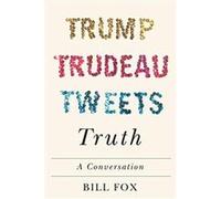 Trump Trudeau Tweets Truth - Bill Fox - McGillQueens University Press - Livre en Anglais - Hardback Bill FoxBill Fox (Auteur)