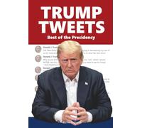 Trump Tweets: Best of the Presidency