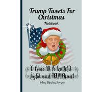 Trump Tweets For Christmas: Funny Christmas Trump Tweets and Quotes Gift Book With Smart & Clever Tweets From The Donald.