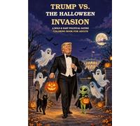 Trump vs. The Halloween Invasion: A Bold & Easy Political Satire Coloring Book for Adults