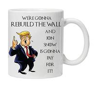Trump We're gonna build a wall and Jon Snow is Gonna pay for it - Fantaisie Mug en céramique Café Thé Mug - Idéal Saint Valentin/Pâques/été/d'anniversaire/de Noël/cadeau d'anniversaire