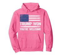 Trump Won You're Welcome Shirt Trump Won Sweat à Capuche