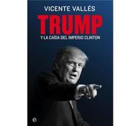 Trump Y La Caída Del Imperio Clinton - [Livre en VO] Valles, Vicente (Auteur)