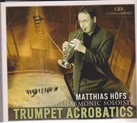 Trumpet Acrobatics/Matthias Hofs & Hamburg Philharmonic Soloists