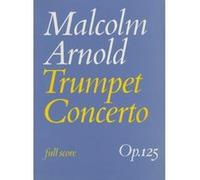 Trumpet Concerto: (Score) - [Livre en VO] Malcolm Arnold (Auteur)