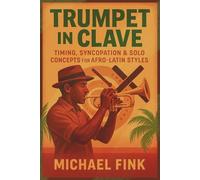 Trumpet in Clave: Timing, Syncopation & Solo Concepts for Afro-Latin Styles