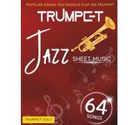 Trumpet Jazz Sheet Music: 64 Popular Songs You Should Play On Trumpet
