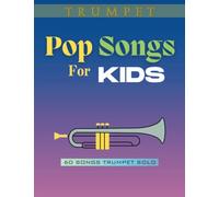 Trumpet Pop Songs for Kids: 60 Popular Songs Trumpet Solos, Easy Beginners, Children of All Ages