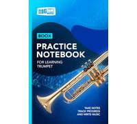 Trumpet Practice Notebook - Blue Cover: With Space to Track Progress, Take Notes, and Write Music