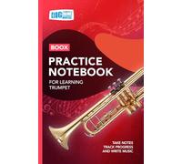 Trumpet Practice Notebook - Red Cover: With Space to Track Progress, Take Notes, and Write Music
