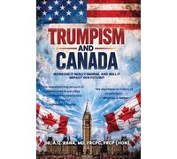 Trumpism and Canada: When did it really emerge, and will it impact our future?