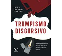Trumpismo discursivo: Origen y expansión del discurso de la ola reaccionaria global