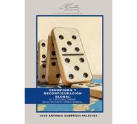 Trumpismo y reconfiguración global: El tortuoso camino hacia un nuevo orden mundial