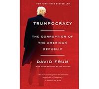 Trumpocracy: The Corruption of the American Republic - [Livre en VO] David Frum (Auteur)