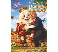 Trump's Humpty Dumpty: A Classic Nursery Rhyme Retold with All the Trumpisms You Expect