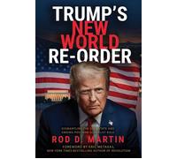 Trump's New World Re-Order Dismantling the Deep State and Ending Postwar Globalist Rule - Rod Martin - Odysseus Books - ebook (ePub) - Livre